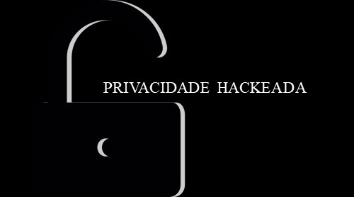 Privacidade Hackeada