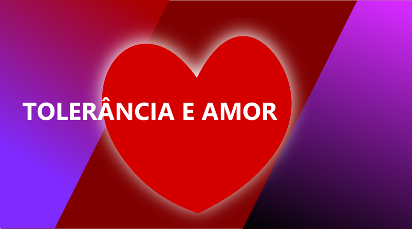 Tolerancia e Amor